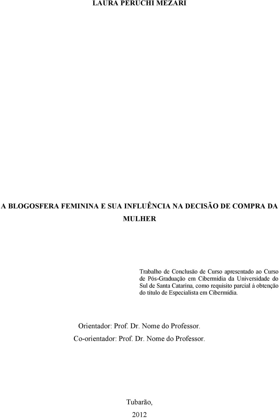 Universidade do Sul de Santa Catarina, como requisito parcial à obtenção do título de