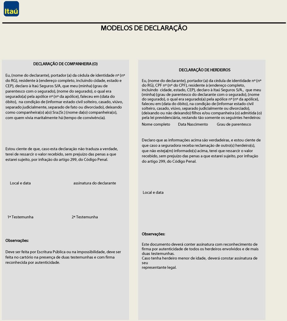 (informar estado civil solteiro, casado, viúvo, separado judicialmente, separado de fato ou divorciado), deixando como companheira(o) a(o) Sra.(Sr.