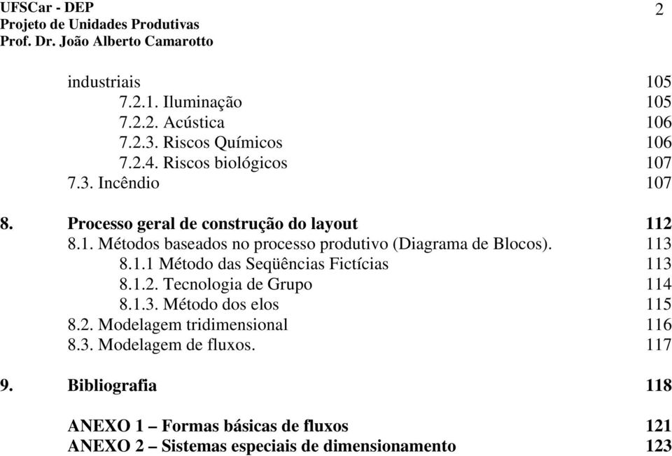 1.2. Tecnologia de Grupo 114 8.1.3. Método dos elos 115 8.2. Modelagem tridimensional 116 8.3. Modelagem de fluxos. 117 9.