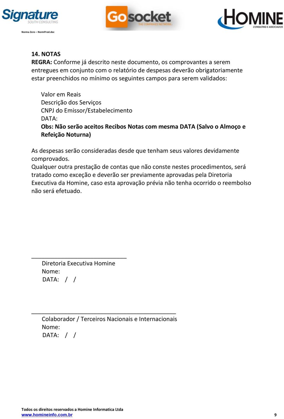 despesas serão consideradas desde que tenham seus valores devidamente comprovados.