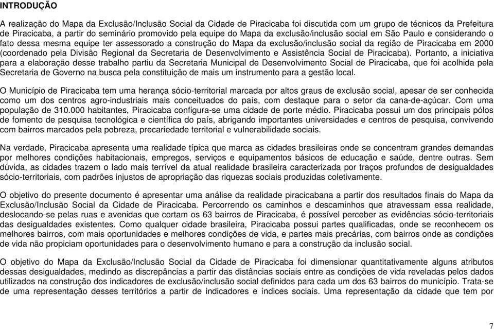 pela Divisão Regional da Secretaria de Desenvolvimento e Assistência Social de Piracicaba).