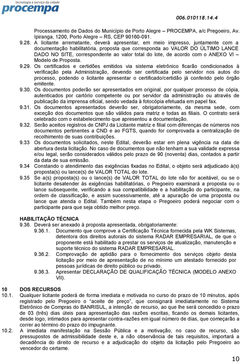 total do lote, de acordo com o ANEXO VI Modelo de Proposta. 9.29.