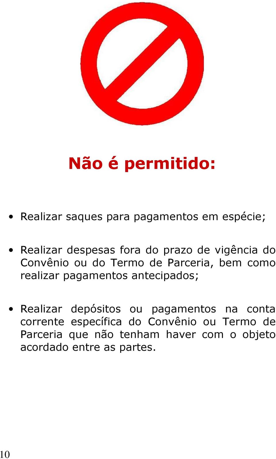 pagamentos antecipados; Realizar depósitos ou pagamentos na conta corrente específica