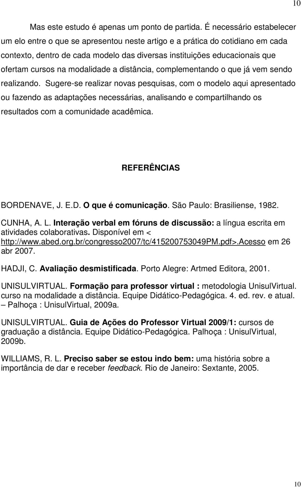 modalidade a distância, complementando o que já vem sendo realizando.