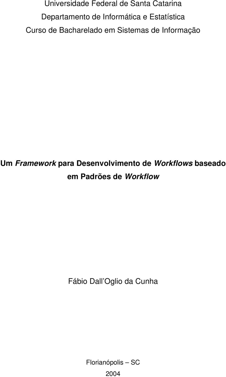 Informação Um Framework para Desenvolvimento de Workflows