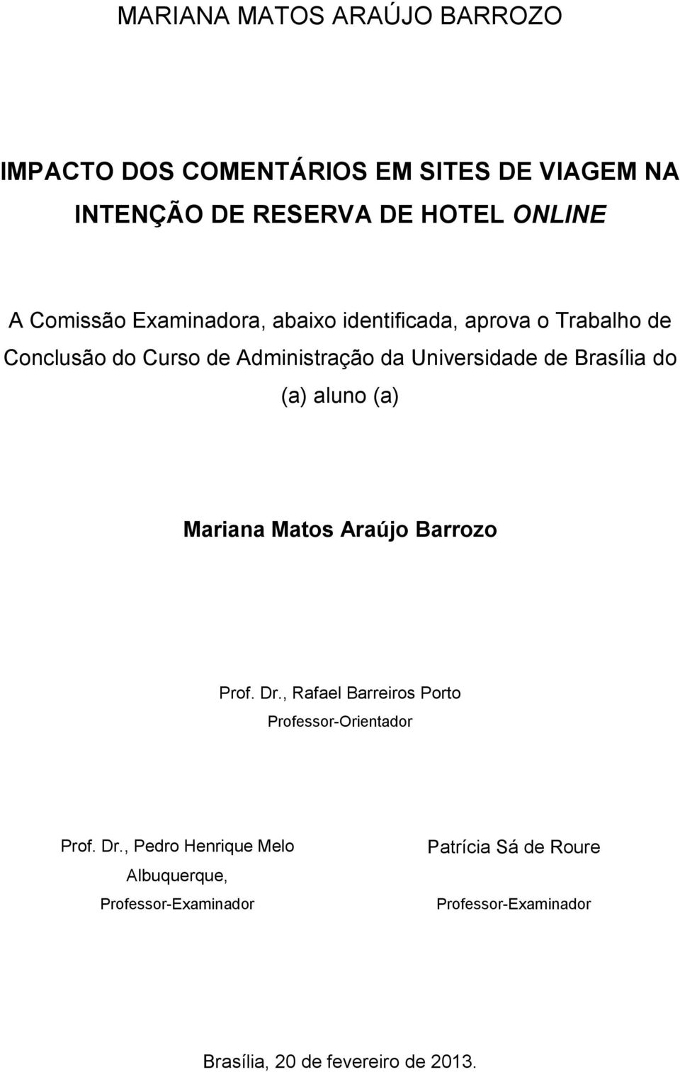 Brasília do (a) aluno (a) Mariana Matos Araújo Barrozo Prof. Dr.