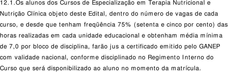 unidade educacinal e btenham média mínima de 7,0 pr blc de disciplina, farã jus a certificad emitid pel GANEP cm