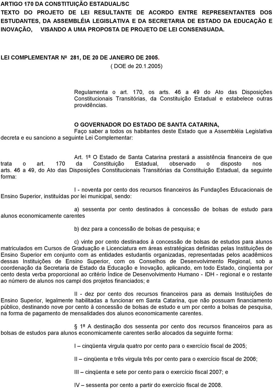 46 a 49 do Ato das Disposições Constitucionais Transitórias, da Constituição Estadual e estabelece outras providências.