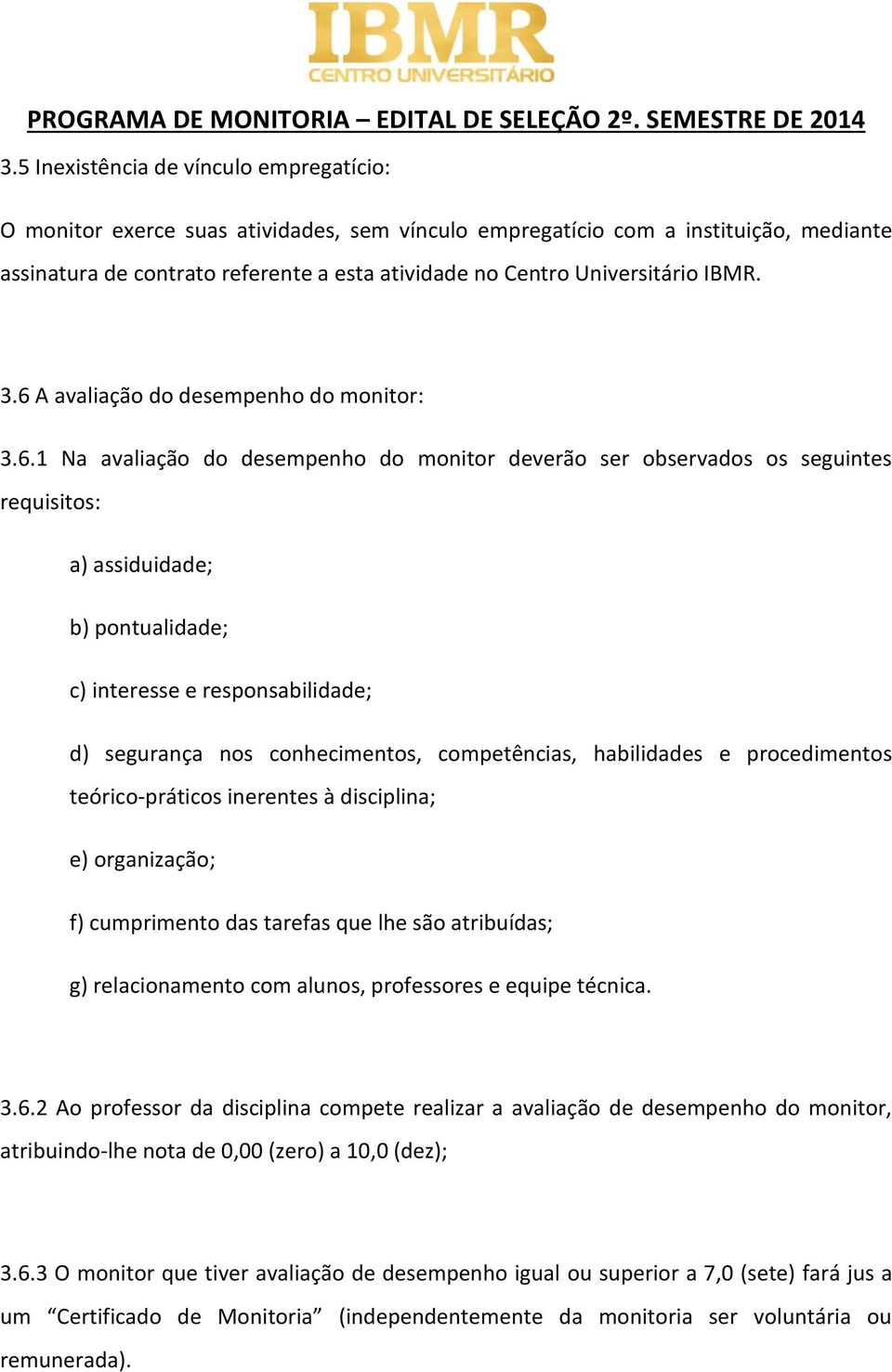 A avaliação do desempenho do monitor: 3.6.