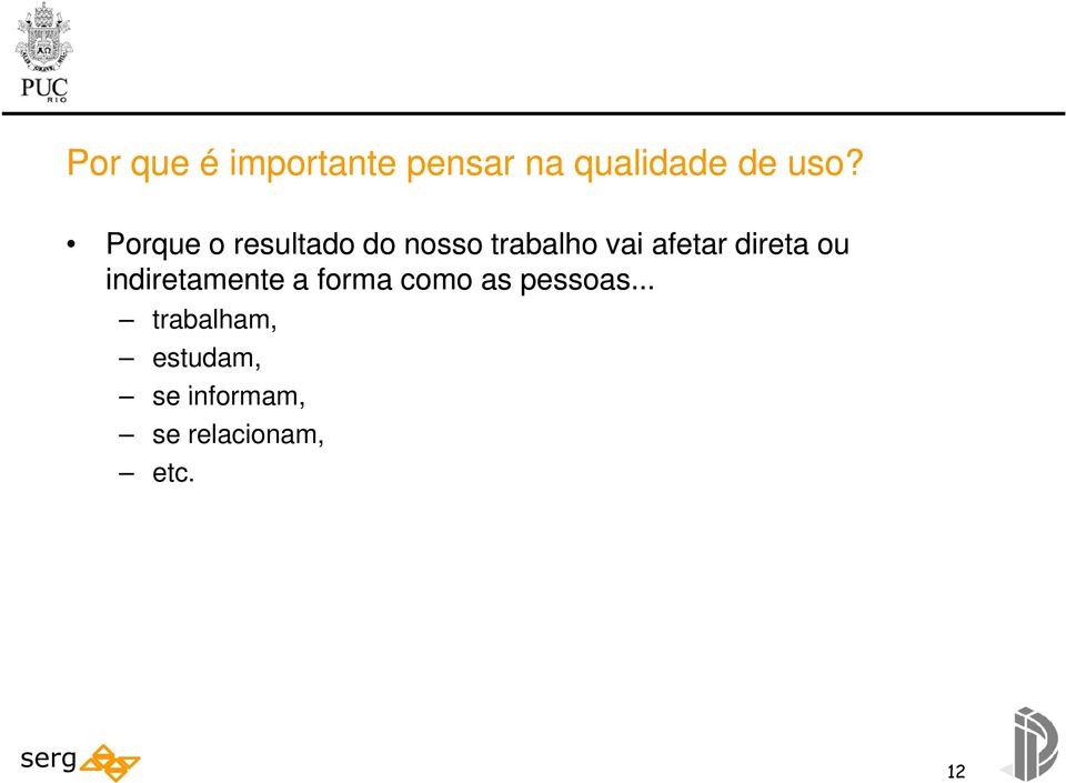 direta ou indiretamente a forma como as pessoas.