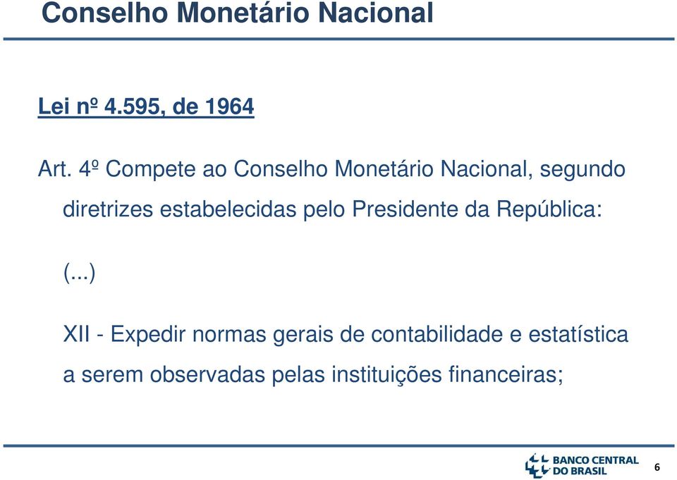 estabelecidas pelo Presidente da República: (.