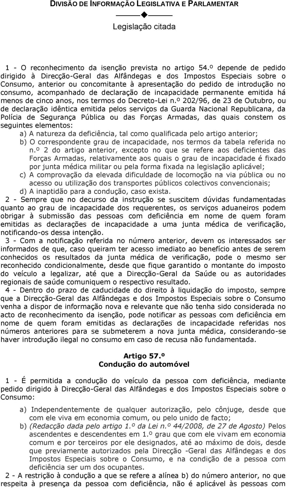 declaração de incapacidade permanente emitida há menos de cinco anos, nos termos do Decreto-Lei n.