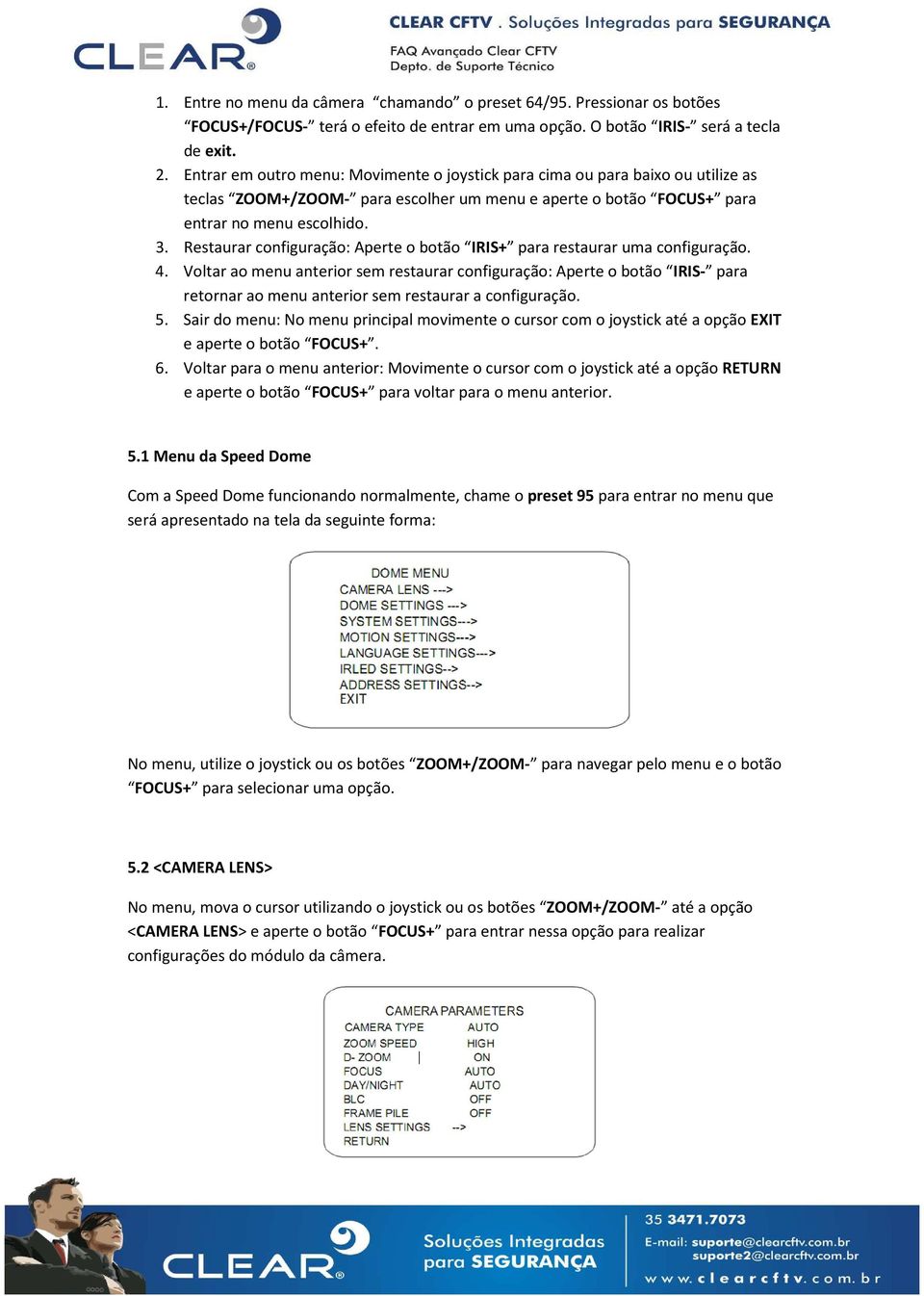 Restaurar configuração: Aperte o botão IRIS+ para restaurar uma configuração. 4.