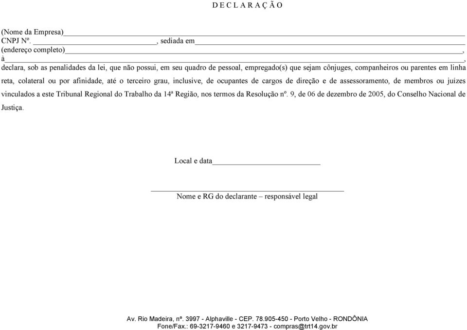 cônjuges, companheiros ou parentes em linha reta, colateral ou por afinidade, até o terceiro grau, inclusive, de ocupantes de cargos de direção