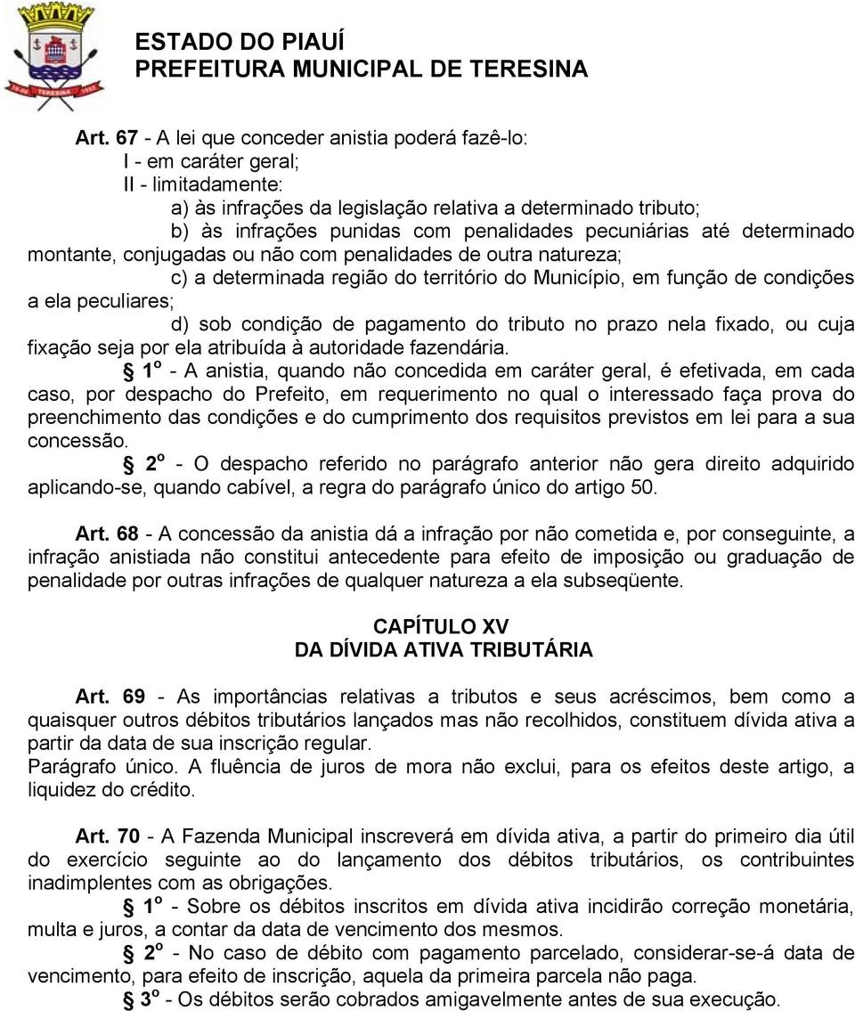 de pagamento do tributo no prazo nela fixado, ou cuja fixação seja por ela atribuída à autoridade fazendária.