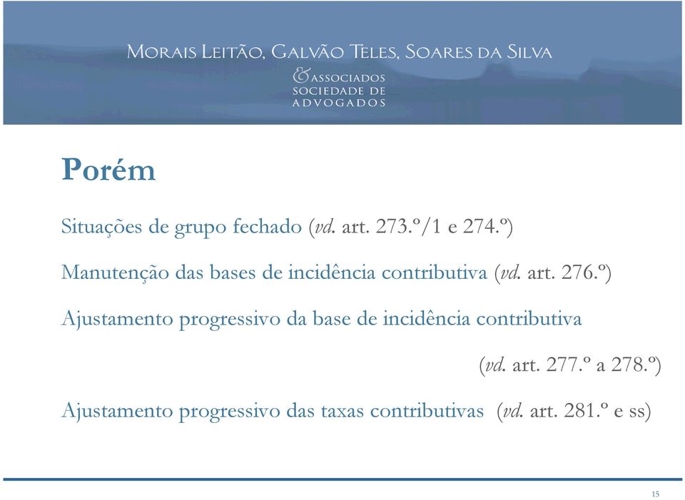º) Ajustamento progressivo da base de incidência contributiva (vd. art.