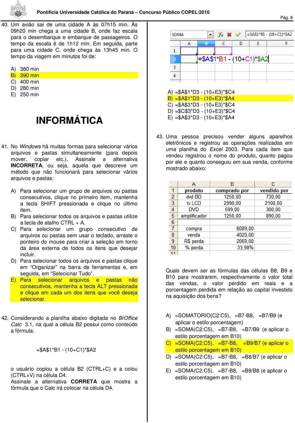 No Windows há muitas formas para selecionar vários arquivos e pastas simultaneamente (para depois mover, copiar etc.).