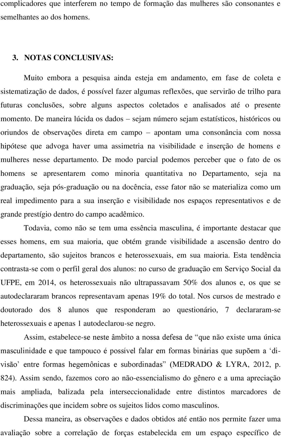 sobre alguns aspectos coletados e analisados até o presente momento.