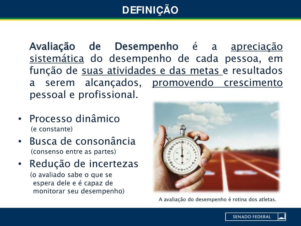 Processo dinâmico (e constante) Busca de consonância (consenso entre as partes) Redução de incertezas (o