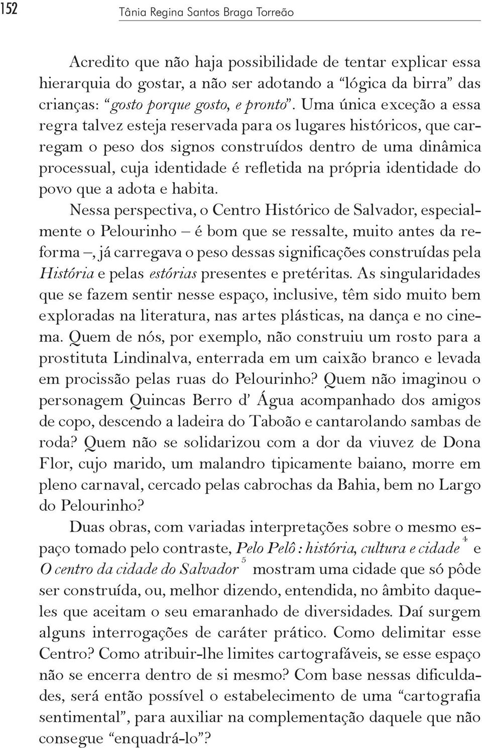 identidade do povo que a adota e habita.