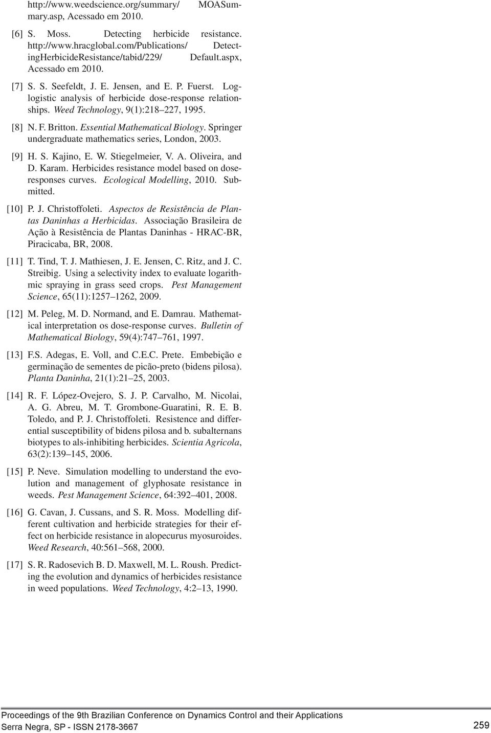 Loglogistic analysis of herbicide dose-response relationships. Weed Technology, 9(1):218 227, 1995. [8] N. F. Britton. Essential Mathematical Biology.