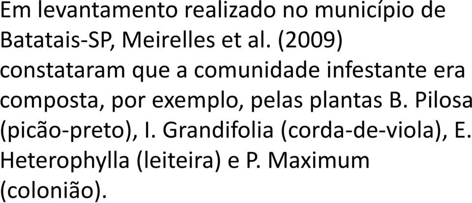 por exemplo, pelas plantas B. Pilosa (picão-preto), I.