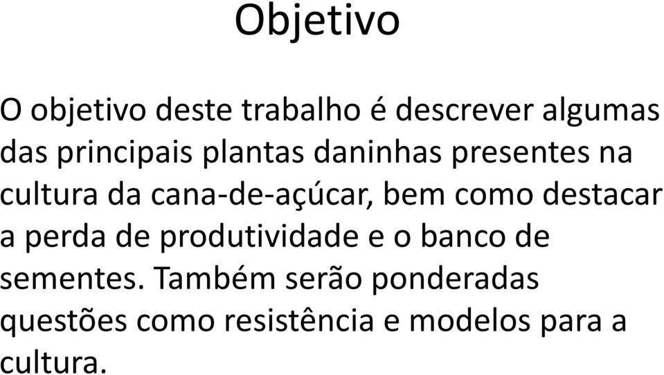 cana-de-açúcar, bem como destacar a perda de produtividade e o