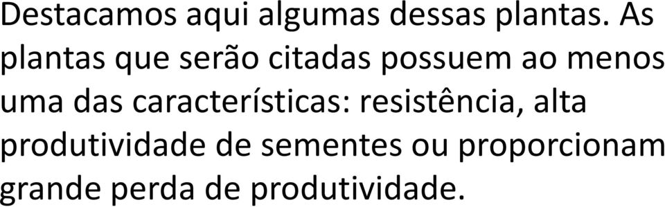 das características: resistência, alta