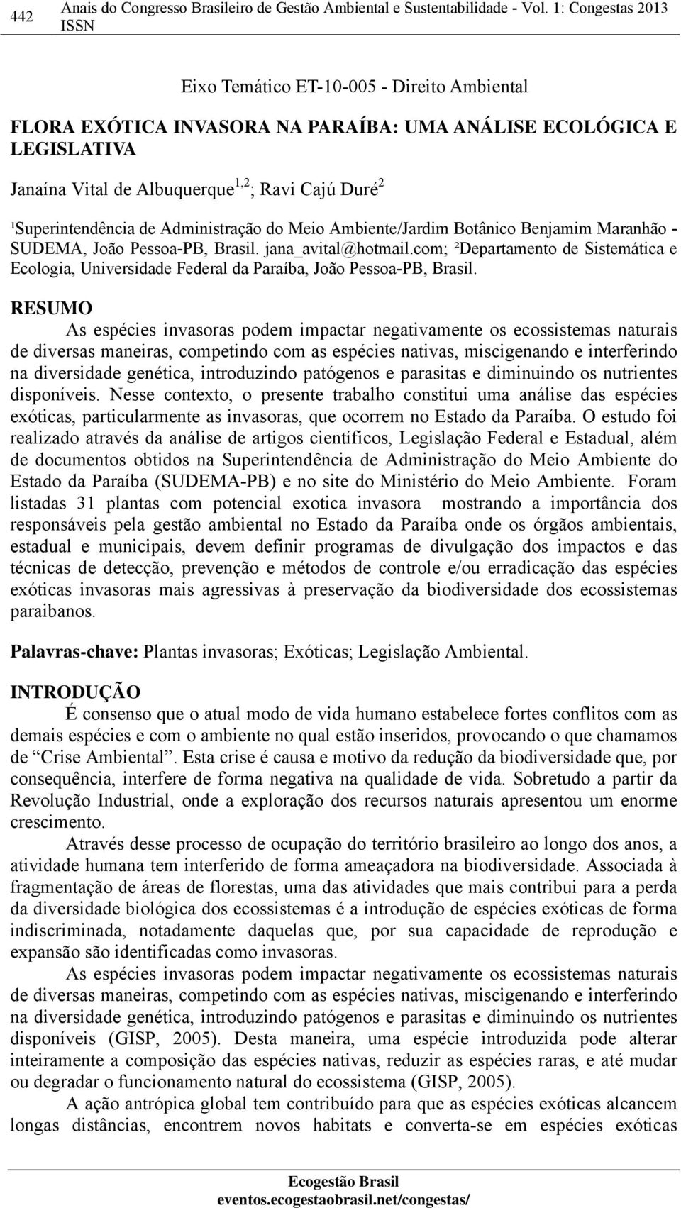 ¹Superintendência de Administração do Meio Ambiente/Jardim Botânico Benjamim Maranhão - SUDEMA, João Pessoa-PB, Brasil. jana_avital@hotmail.