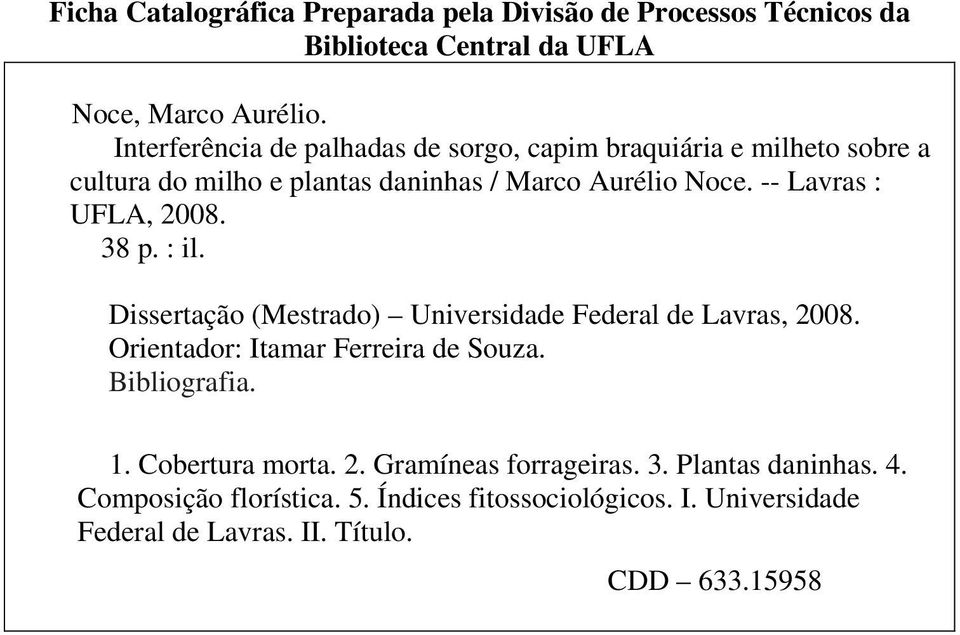 -- Lavras : UFLA, 2008. 38 p. : il. Dissertação (Mestrado) Universidade Federal de Lavras, 2008. Orientador: Itamar Ferreira de Souza.