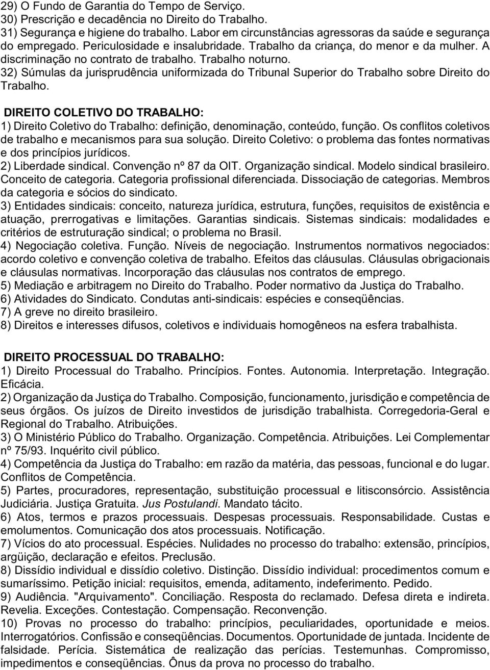 Trabalho noturno. 32) Súmulas da jurisprudência uniformizada do Tribunal Superior do Trabalho sobre Direito do Trabalho.