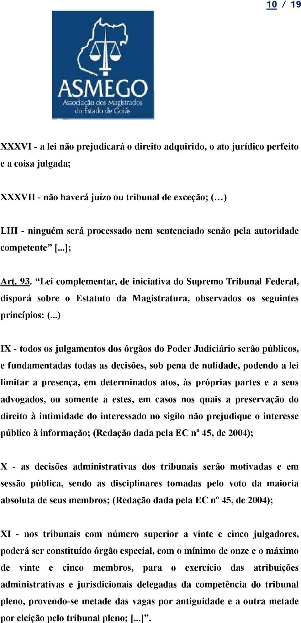 Lei complementar, de iniciativa do Supremo Tribunal Federal, disporá sobre o Estatuto da Magistratura, observados os seguintes princípios: (.