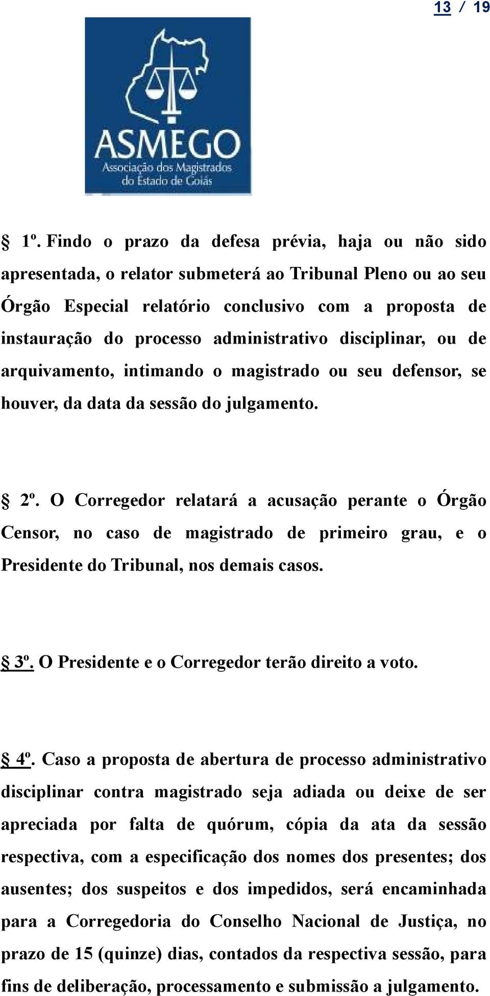 administrativo disciplinar, ou de arquivamento, intimando o magistrado ou seu defensor, se houver, da data da sessão do julgamento. 2º.