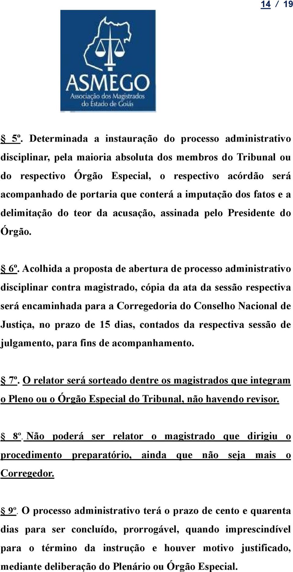 conterá a imputação dos fatos e a delimitação do teor da acusação, assinada pelo Presidente do Órgão. 6º.