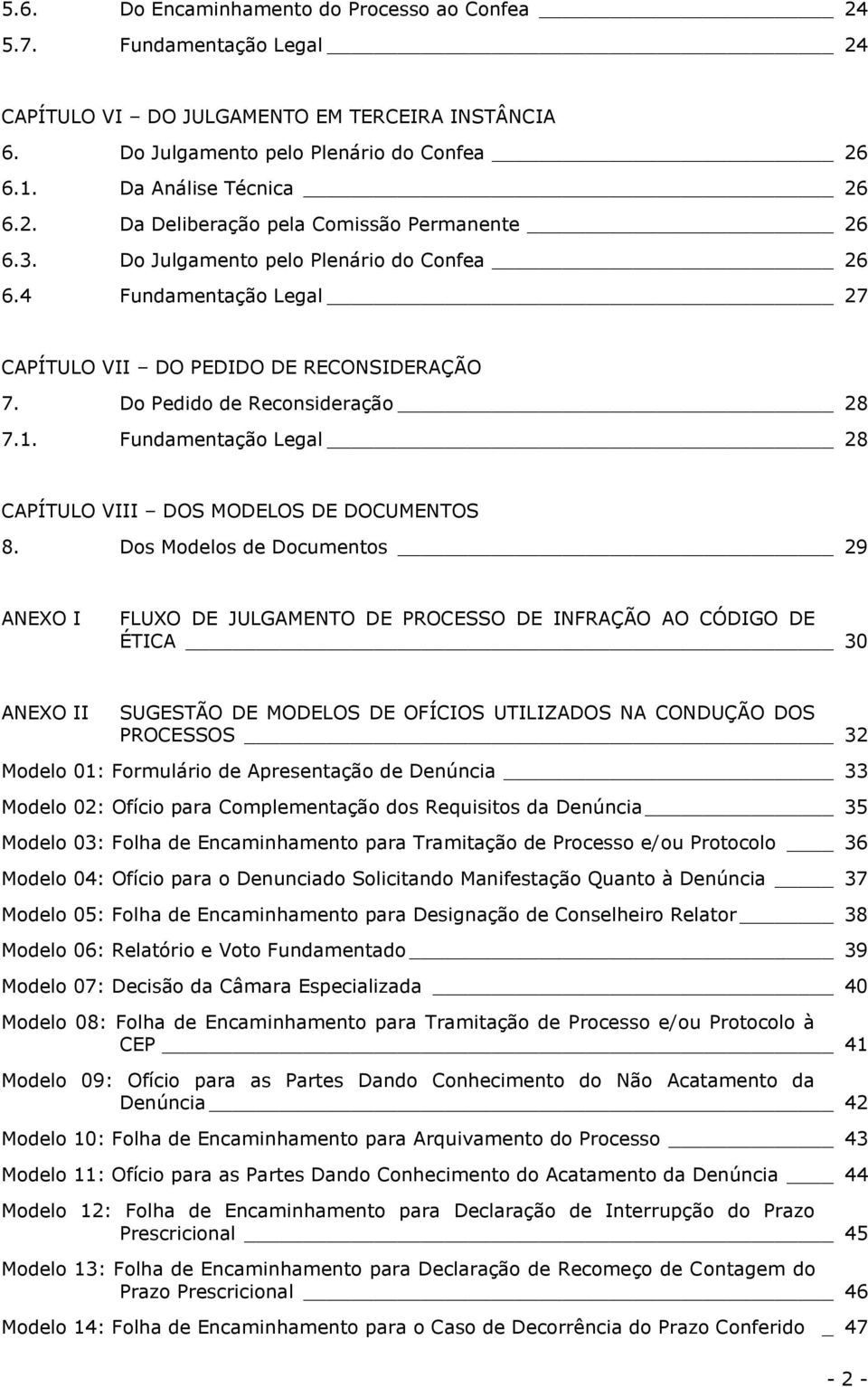 Fundamentação Legal 28 CAPÍTULO VIII DOS MODELOS DE DOCUMENTOS 8.