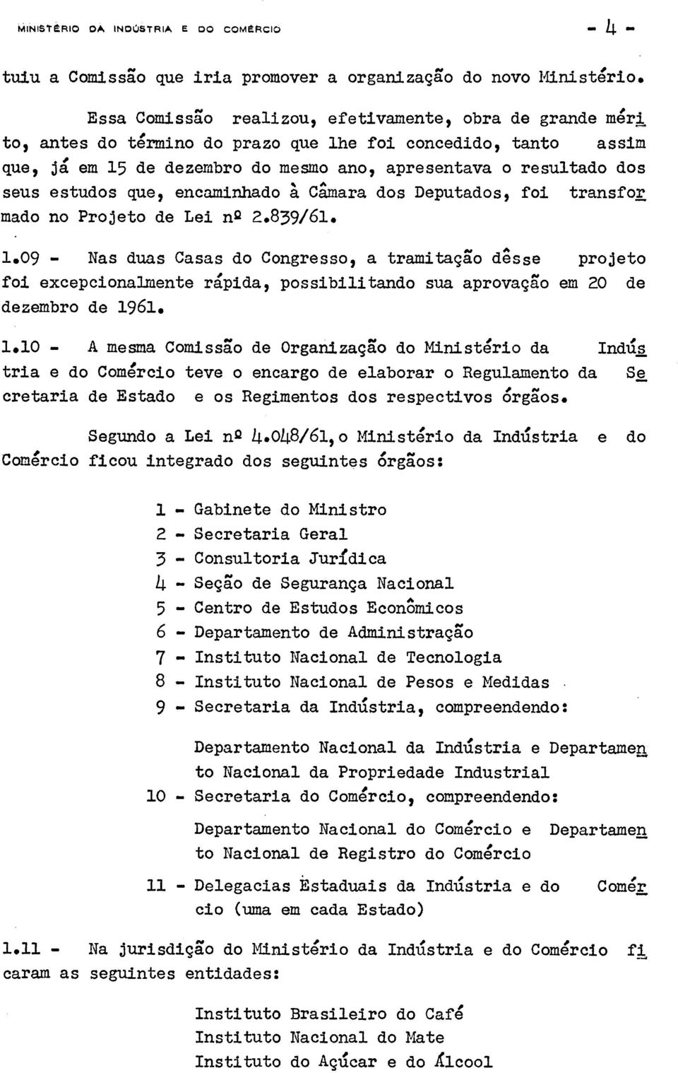 estudos encaminhado a Camara dos Deputados, foi transfor mado no Projeto de Lei n Q 2.839/61. 1.