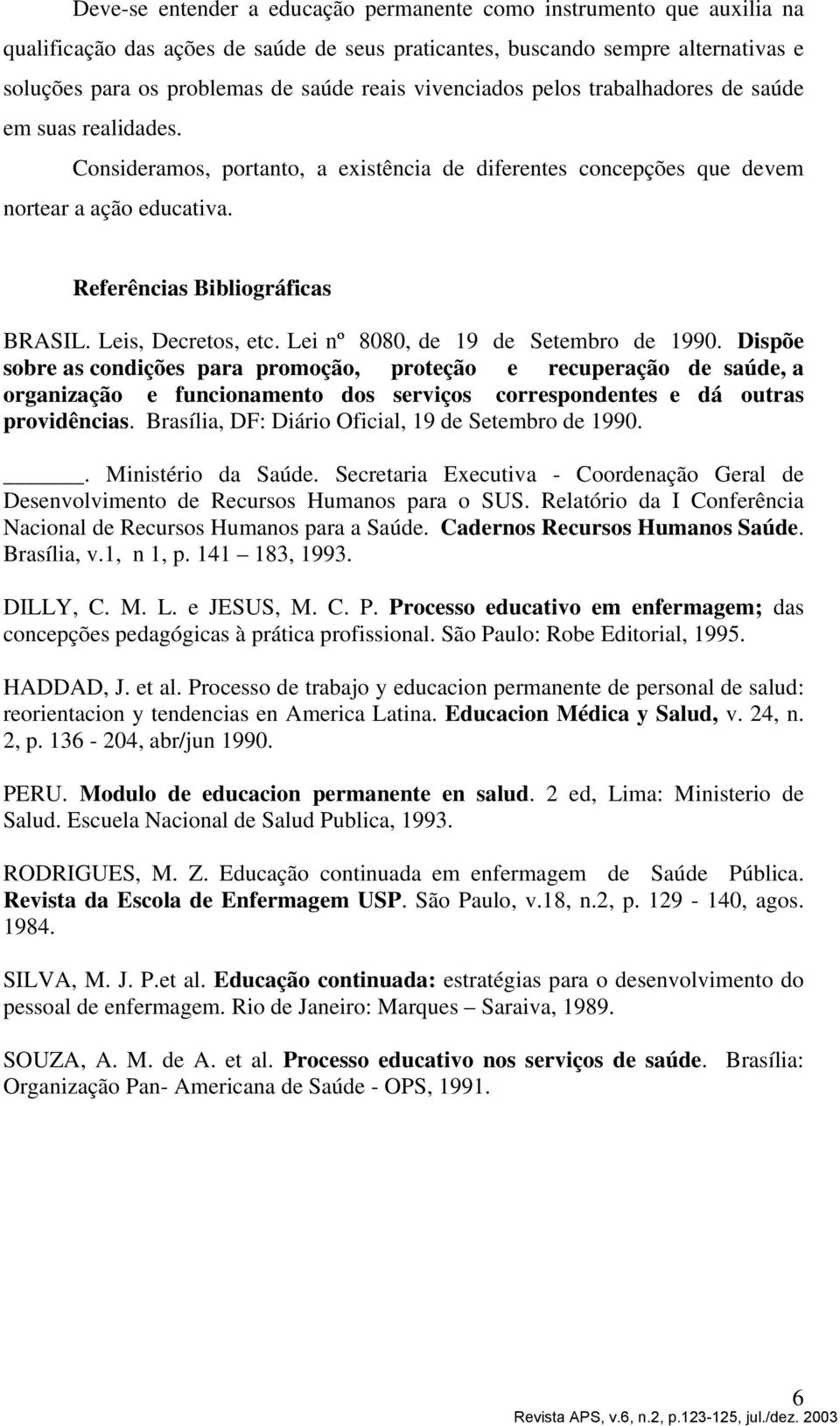 Leis, Decretos, etc. Lei nº 8080, de 19 de Setembro de 1990.