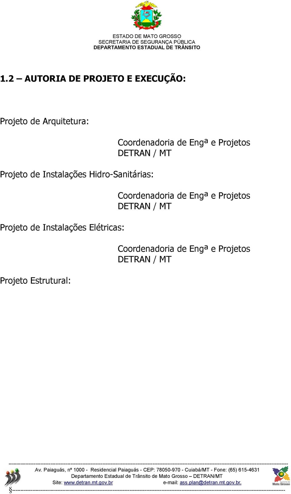 Estrutural: Coordenadoria de Engª e Projetos DETRAN / MT Coordenadoria