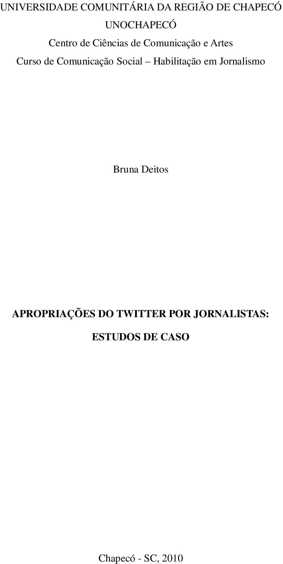 Comunicação Social Habilitação em Jornalismo Bruna Deitos