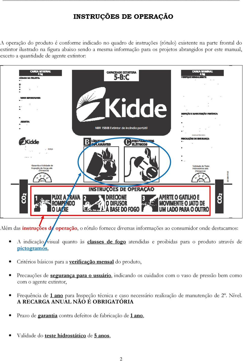 quanto às classes de fogo atendidas e proibidas para o produto através de pictogramos, Critérios básicos para a verificação mensal do produto, Precauções de segurança para o usuário, indicando os