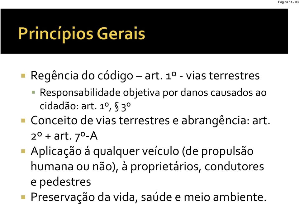 1º, 3º Conceito de vias terrestres e abrangência: art. 2º + art.