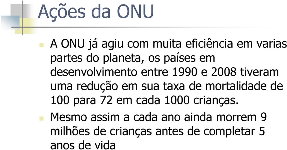 redução em sua taxa de mortalidade de 100 para 72 em cada 1000 crianças.