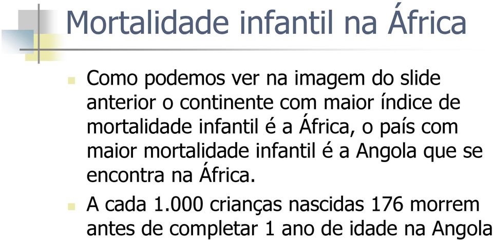 com maior mortalidade infantil é a Angola que se encontra na África.