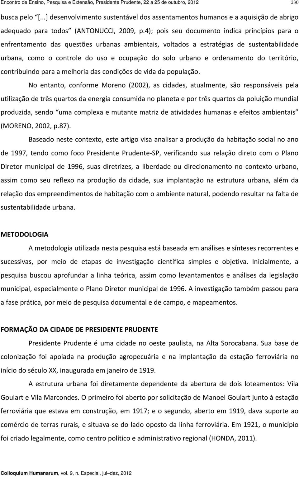 ordenamento do território, contribuindo para a melhoria das condições de vida da população.