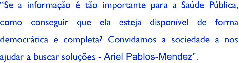 de forma democrática e completa?