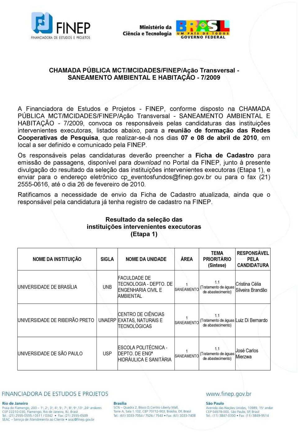 08 de abril de 00, em local a ser definido e comunicado pela FINEP.