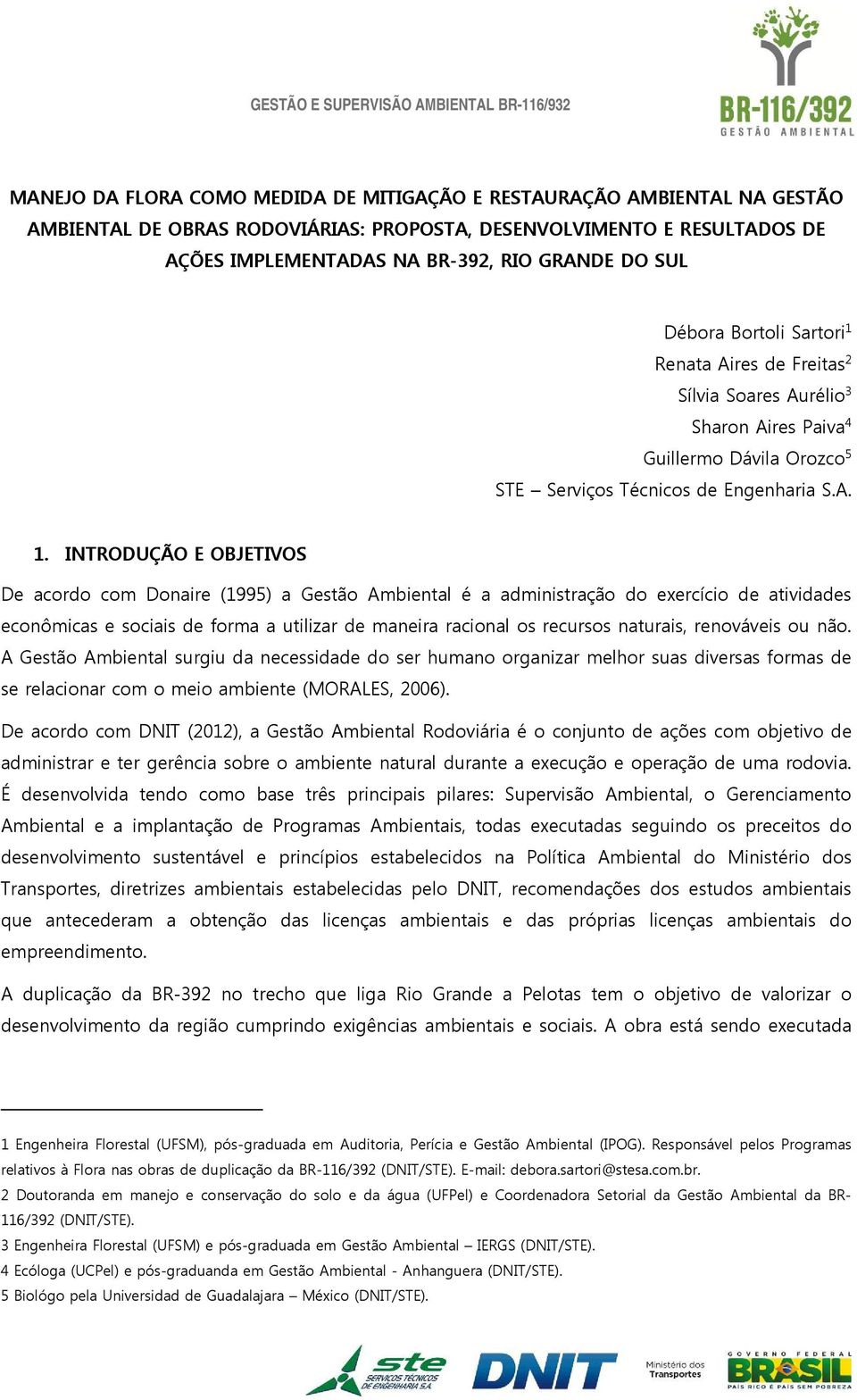 Renata Aires de Freitas 2 Sílvia Soares Aurélio 3 Sharon Aires Paiva 4 Guillermo Dávila Orozco 5 STE Serviços Técnicos de Engenharia S.A. 1.