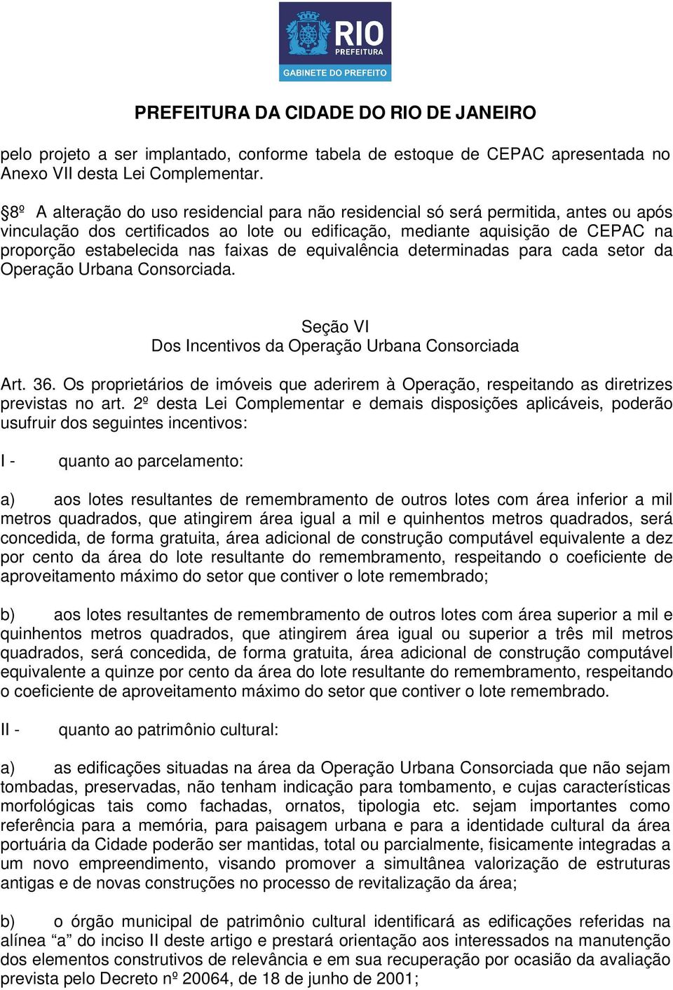 faixas de equivalência determinadas para cada setor da Operação Urbana Consorciada. Seção VI Dos Incentivos da Operação Urbana Consorciada Art. 36.