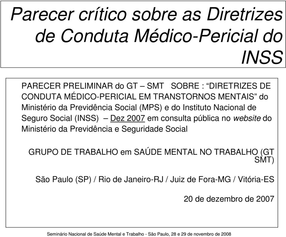 Social (INSS) Dez 2007 em consulta pública no website do Ministério da Previdência e Seguridade Social GRUPO DE TRABALHO