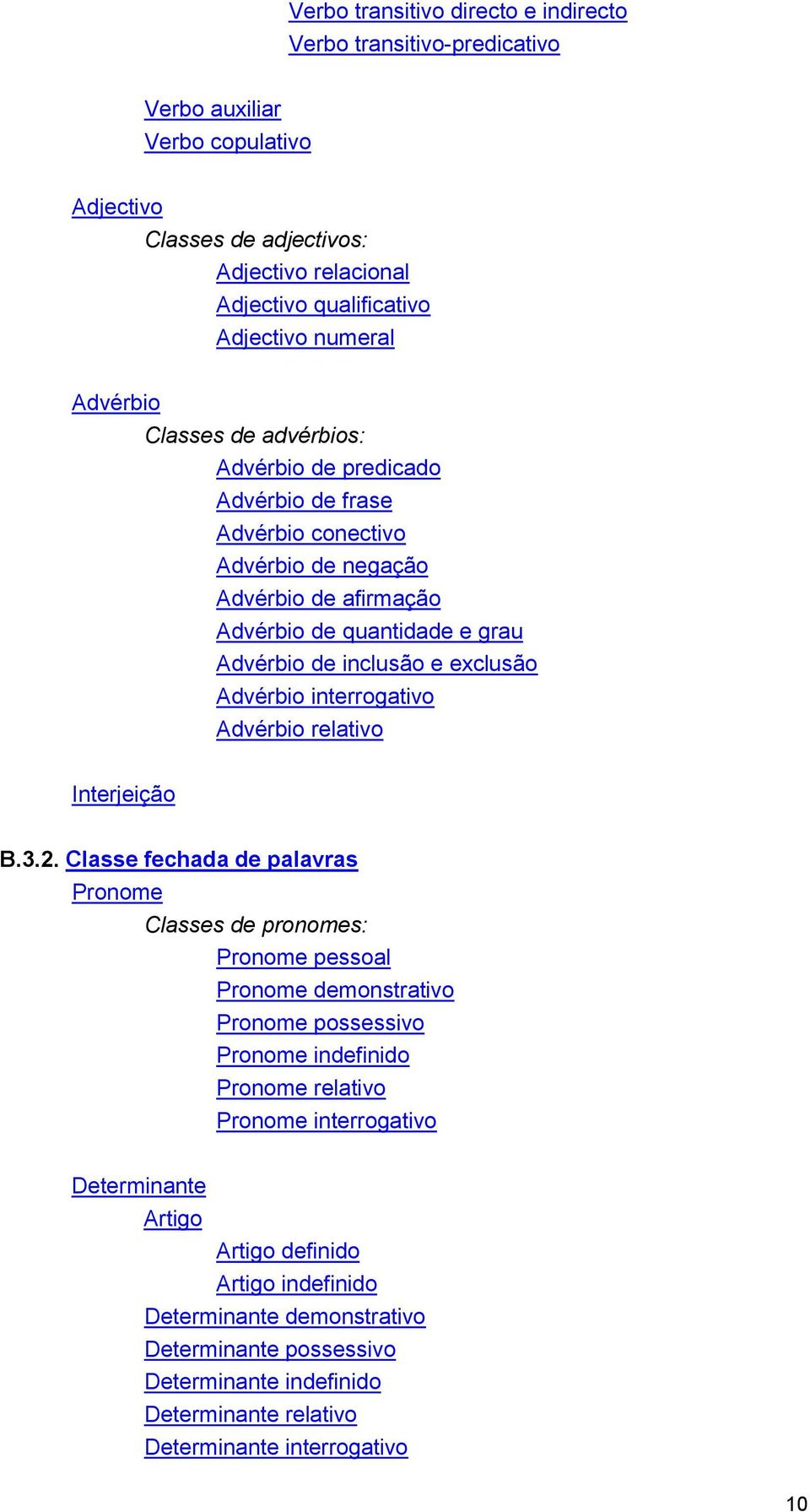 Advérbio interrogativo Advérbio relativo Interjeição B.3.2.